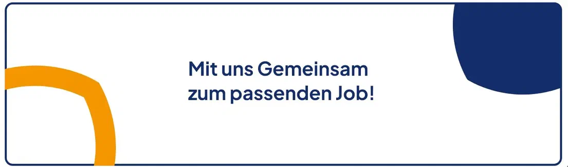 Mit uns gemeinsam zum passenden Job!